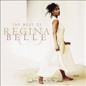 Baby Come to Me: The Best of Regina Belle Baby Come to Me: The Best of Regina Belle