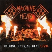 Machine Head/Machine Fucking Head Live!