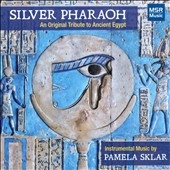 Pamela Sklar: Silver Pharoah - An Original Tribute to Ancient Egypt