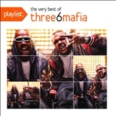 Playlist: The Very Best of Three 6 Mafia  *