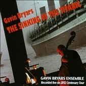 Gavin Bryars: The Sinking of the Titanic