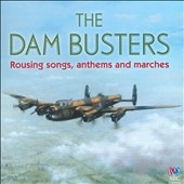 The Dam Busters: Rousing Songs, Anthems and Marches