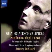 Gian Francesco Malipiero: Sinfonia degli eroi Gian Francesco Malipiero: Sinfonia degli eroi