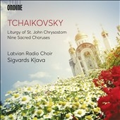 Tchaikovsky: Liturgy of St. John Chrysostom; Nine Sacred Choruses Tchaikovsky: Liturgy of St. John Chrysostom; Nine Sacred Choruses