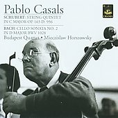 Schubert: String Quintet Op.163 D.956; J.S.Bach: Cello Sonata No.2 BWV.1028 / Pablo Casals, Mieczislaw Horszowsky, Budapest Quartet