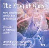 The King of Glory -Webb, Gant, et al /Barley, St. Marylebone