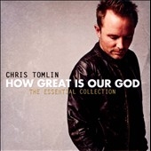 How Great is Our God : The Essential Collection How Great is Our God : The Essential Collection