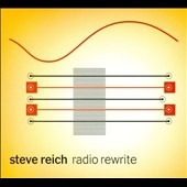 Steve Reich: Radio Rewrite Steve Reich: Radio Rewrite