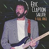 Eric Clapton Salute : I Feel Free