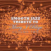 Mary J. Blige Smooth Jazz Tribute Volume Two