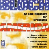 Bloch: America, Epic Rhapsody / Schwarz, Seattle Symphony