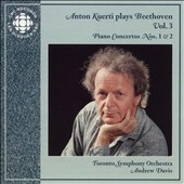 Anton Kuerti plays Beethoven Vol 3 - Concertos 1 & 2 / Davis