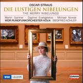 Oscar Straus: Die Lustigen Nibelungen Oscar Straus: Die Lustigen Nibelungen