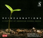 Reincarnations: A Century of American Choral Music Reincarnations: A Century of American Choral Music