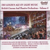The Golden Age of Light Music Vol.128 - British Cinema & Theatre Orchestras Vol.4