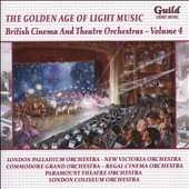 The Golden Age of Light Music Vol.128 - British Cinema & Theatre Orchestras Vol.4 The Golden Age of Light Music Vol.128 - British Cinema & Theatre Orchestras Vol.4