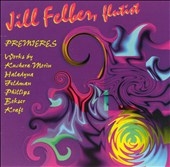 Premieres - Kuchera-Morin, Phillips, et al / Jill Felber