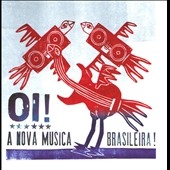 Oi! A Nova Musica Brasileira!