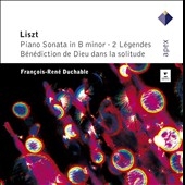 Liszt: Sonata in B minor, 2 Legendes, etc