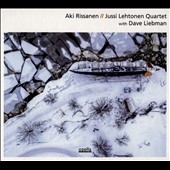 Aki Rissanen/Jussi Lehtonen Quartet with Dave Liebman Aki Rissanen/Jussi Lehtonen Quartet with Dave Liebman
