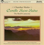 Saint-Saens: Chamber Works / The Banff Camerata Saint-Saens: Chamber Works / The Banff Camerata