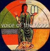 Voice of the Blood - Hildegard von Bingen / Sequentia