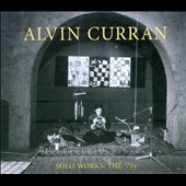 Alvin Curran: Solo Works - The '70s
