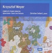 Krzysztof Meyer: Complete Piano Sonatas Krzysztof Meyer: Complete Piano Sonatas