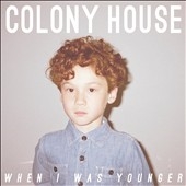 Colony House/When I Was Younger[109922]