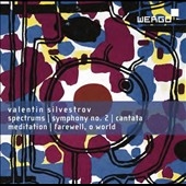 V.Silvestrov: Spectrums, Symphony No.2, Cantata, Meditation, Farewell, O World V.Silvestrov: Spectrums, Symphony No.2, Cantata, Meditation, Farewell, O World