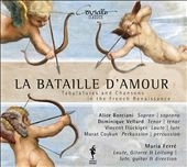 La Bataille D'Amour - Tabulatures and Chansons in the French Renaissance La Bataille D'Amour - Tabulatures and Chansons in the French Renaissance