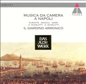 Musica Da Camera A Napoli -Durante,  Mancini,  Sarri,  A.Scarlatti,  D.Scarlatti ,  Il Giardino Armonico