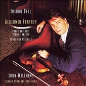 Gershwin Fantasy / Joshua Bell, John Williams, London SO Gershwin Fantasy / Joshua Bell, John Williams, London SO