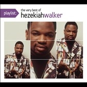Playlist : The Very Best Of Hezekiah Walker Playlist : The Very Best Of Hezekiah Walker