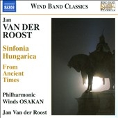 Jan Van der Roost: Sinfonia Hungarica; From Ancient Times