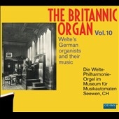 The Britannic Organ Vol.10 - Welte's German Organists and Their Music[OC849]