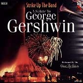 Strike Up The Band: A Salute To George Gershwin