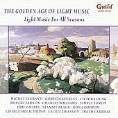 The Golden Age of Light Music -Light Music for All Seasons: V.Duke, D.Raye, E.Coates, etc