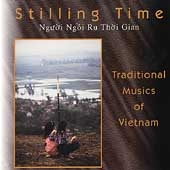 Stilling Time: Traditional Musics Of Vietnam