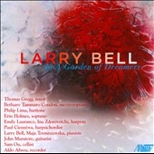 Larry Bell: In a Garden of Dreamers Larry Bell: In a Garden of Dreamers