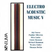 Electro Acoustic Music V - Yuasa, Oliveros, Laske, DeLio
