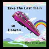 Take the Last Train to Heaven
