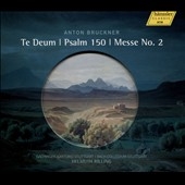 Bruckner: Te Deum WAB45, Psalm 150 WAB38, Mass No.2 WAB27