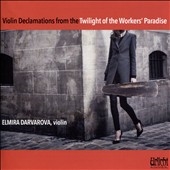 Violin Declamations from the Twilight of the Workers' Paradise Violin Declamations from the Twilight of the Workers' Paradise