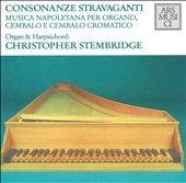 Neapolitan Music for Organ, Harpsichord & Chromatic Harpsichord:Christopher Stembridge(org/cemb)/Consonanze Stravaganti