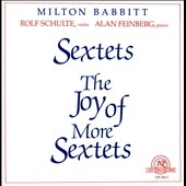 M.Babbitt: Sextets, The Joy of More Sextets / Rolf Schulte(vn), Alan Feinberg(p)