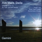 Ave Maris Stella -Chamber Music of Peter Maxwell Davies: Psalm 124, Dove, Star-folded, Economies of Scale, etc (2005-2006) / Ian Mitchell(cond/cl), Gemini