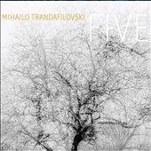 Mihailo Trandafilovski: Five