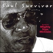 Soul Survivor: The Best of Mighty Sam McClain