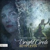 Bright Circle: Schubert, Brahms, Del Tredici Bright Circle: Schubert, Brahms, Del Tredici